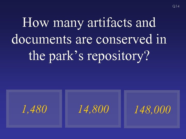 Q 14 How many artifacts and documents are conserved in the park’s repository? 1,