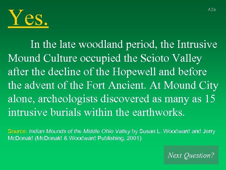 Yes. A 26 In the late woodland period, the Intrusive Mound Culture occupied the