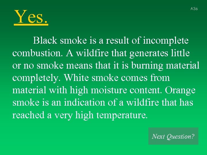 Yes. A 36 Black smoke is a result of incomplete combustion. A wildfire that