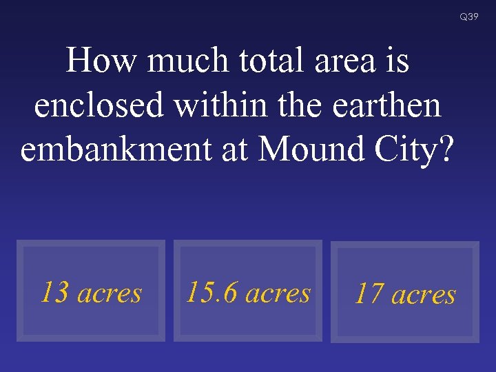 Q 39 How much total area is enclosed within the earthen embankment at Mound