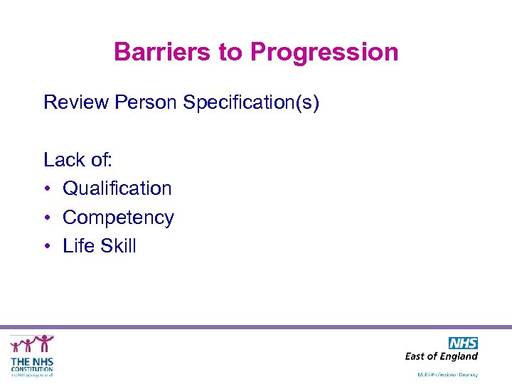 Barriers to Progression Review Person Specification(s) Lack of: • Qualification • Competency • Life