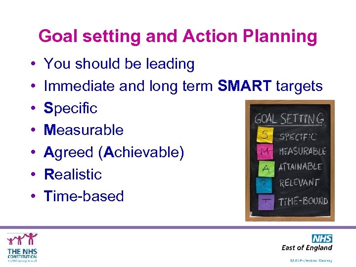 Goal setting and Action Planning • • You should be leading Immediate and long