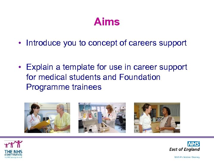 Aims • Introduce you to concept of careers support • Explain a template for