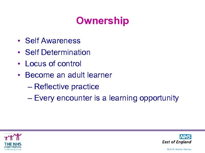 Ownership • • Self Awareness Self Determination Locus of control Become an adult learner