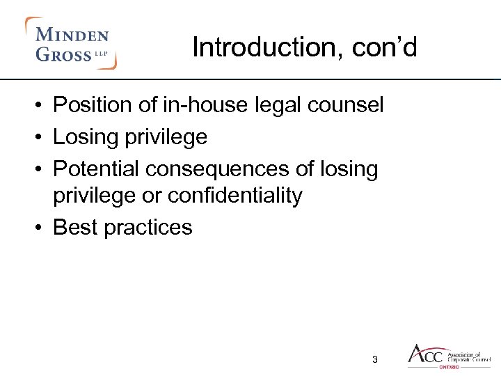 Introduction, con’d • Position of in-house legal counsel • Losing privilege • Potential consequences