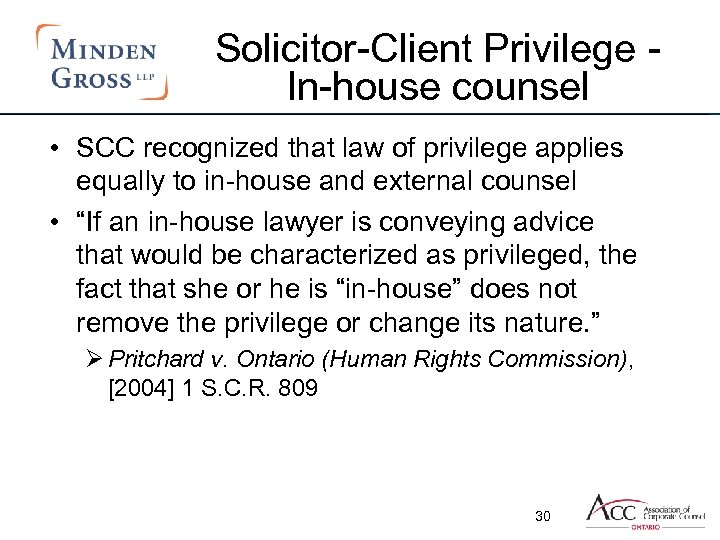 Solicitor-Client Privilege In-house counsel • SCC recognized that law of privilege applies equally to