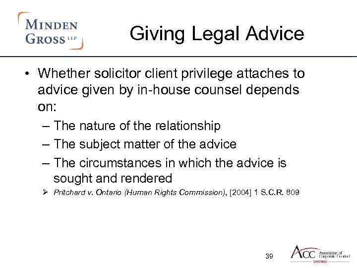 Giving Legal Advice • Whether solicitor client privilege attaches to advice given by in-house