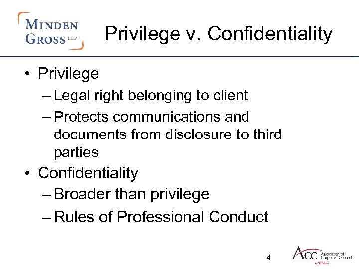 Privilege v. Confidentiality • Privilege – Legal right belonging to client – Protects communications