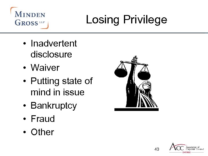 Losing Privilege • Inadvertent disclosure • Waiver • Putting state of mind in issue