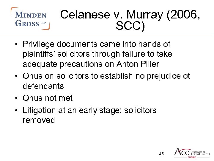 Celanese v. Murray (2006, SCC) • Privilege documents came into hands of plaintiffs’ solicitors