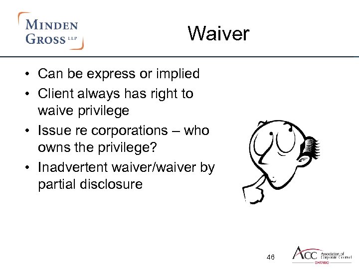 Waiver • Can be express or implied • Client always has right to waive