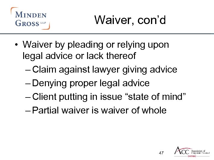 Waiver, con’d • Waiver by pleading or relying upon legal advice or lack thereof