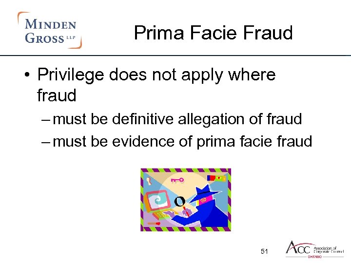 Prima Facie Fraud • Privilege does not apply where fraud – must be definitive