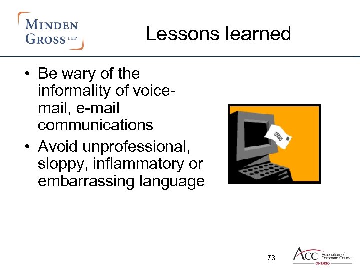 Lessons learned • Be wary of the informality of voicemail, e-mail communications • Avoid