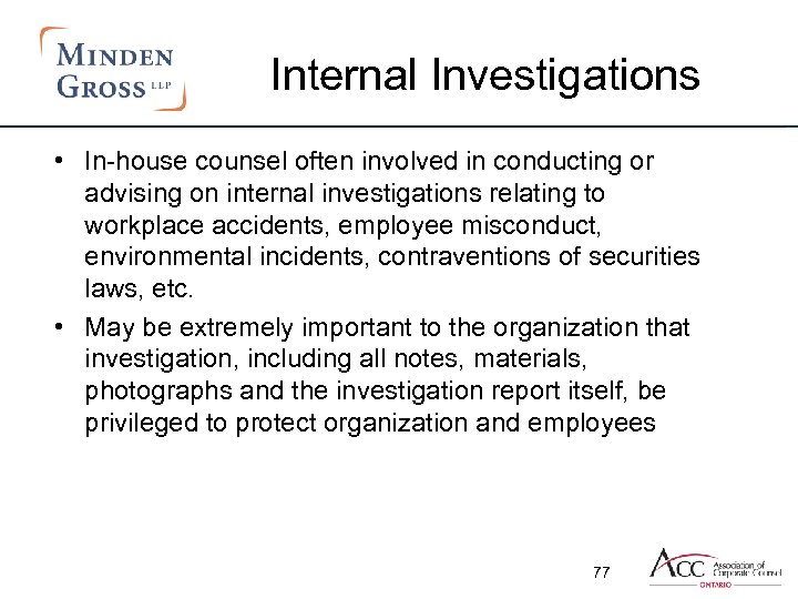 Internal Investigations • In-house counsel often involved in conducting or advising on internal investigations