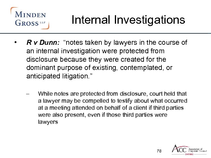 Internal Investigations • R v Dunn: “notes taken by lawyers in the course of