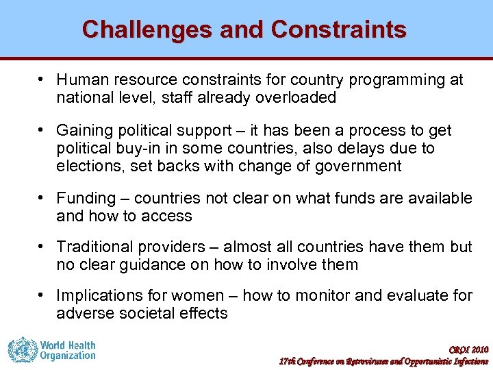 Challenges and Constraints • Human resource constraints for country programming at national level, staff