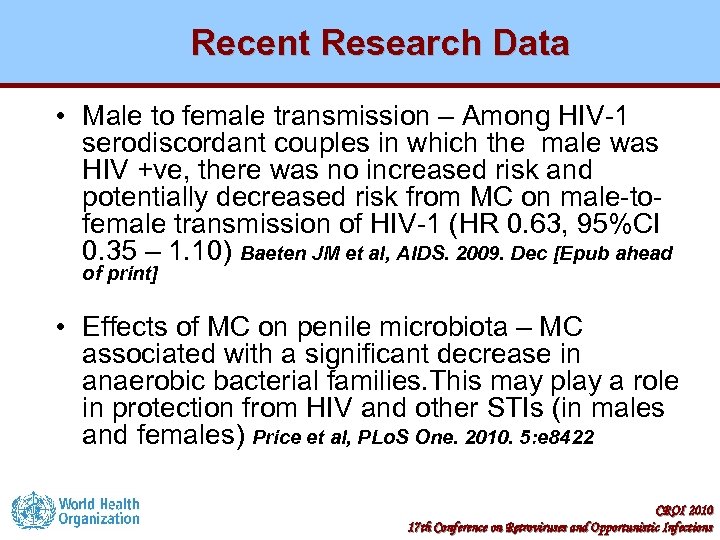 Recent Research Data • Male to female transmission – Among HIV-1 serodiscordant couples in