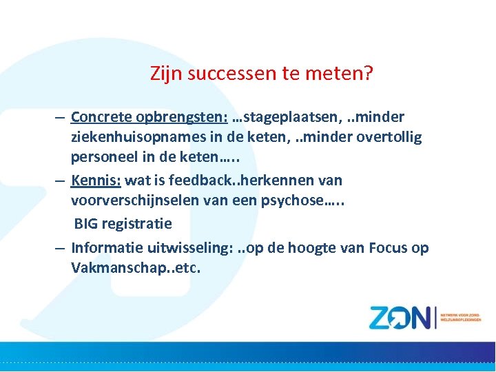 Zijn successen te meten? – Concrete opbrengsten: …stageplaatsen, . . minder ziekenhuisopnames in de
