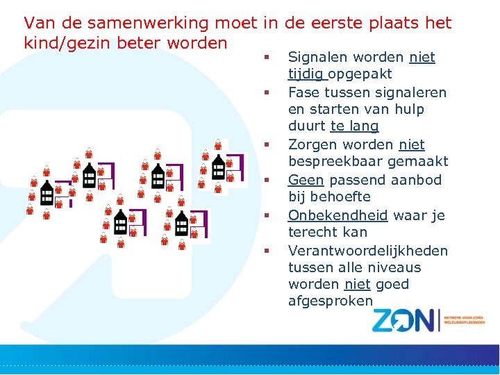 Van de samenwerking moet in de eerste plaats het kind/gezin beter worden § §