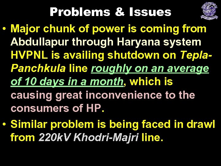 Problems & Issues • Major chunk of power is coming from Abdullapur through Haryana