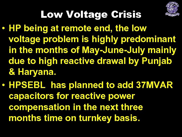 Low Voltage Crisis • HP being at remote end, the low voltage problem is