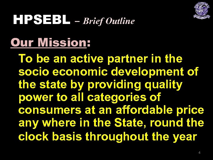 HPSEBL – Brief Outline Our Mission: To be an active partner in the socio