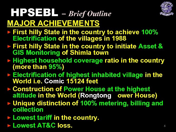 HPSEBL – Brief Outline MAJOR ACHIEVEMENTS First hilly State in the country to achieve