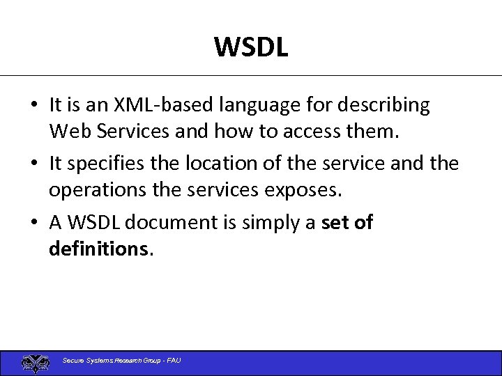 WSDL • It is an XML-based language for describing Web Services and how to