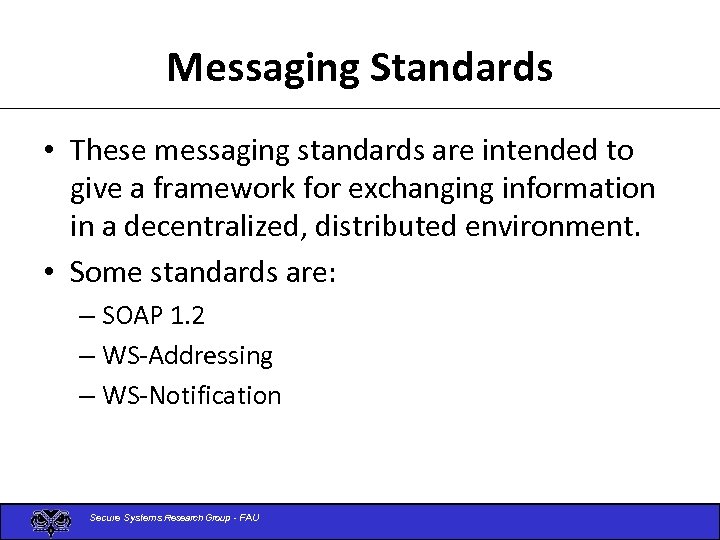 Messaging Standards • These messaging standards are intended to give a framework for exchanging