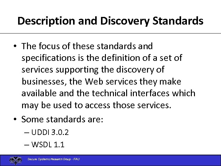 Description and Discovery Standards • The focus of these standards and specifications is the