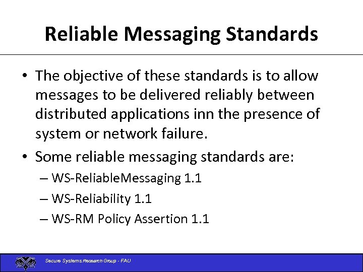 Reliable Messaging Standards • The objective of these standards is to allow messages to