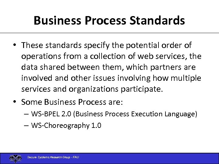 Business Process Standards • These standards specify the potential order of operations from a