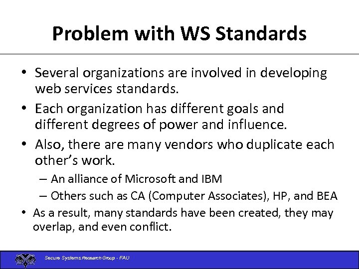 Problem with WS Standards • Several organizations are involved in developing web services standards.