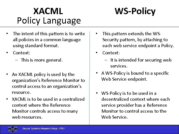 XACML Policy Language • The intent of this pattern is to write all policies