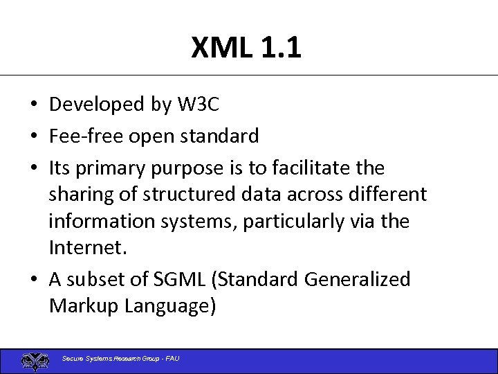 XML 1. 1 • Developed by W 3 C • Fee-free open standard •