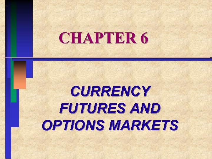 CHAPTER 6 CURRENCY FUTURES AND OPTIONS MARKETS 