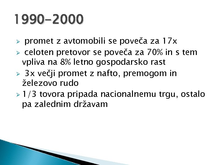 1990 -2000 promet z avtomobili se poveča za 17 x Ø celoten pretovor se