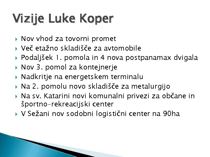 Vizije Luke Koper Nov vhod za tovorni promet Več etažno skladišče za avtomobile Podaljšek