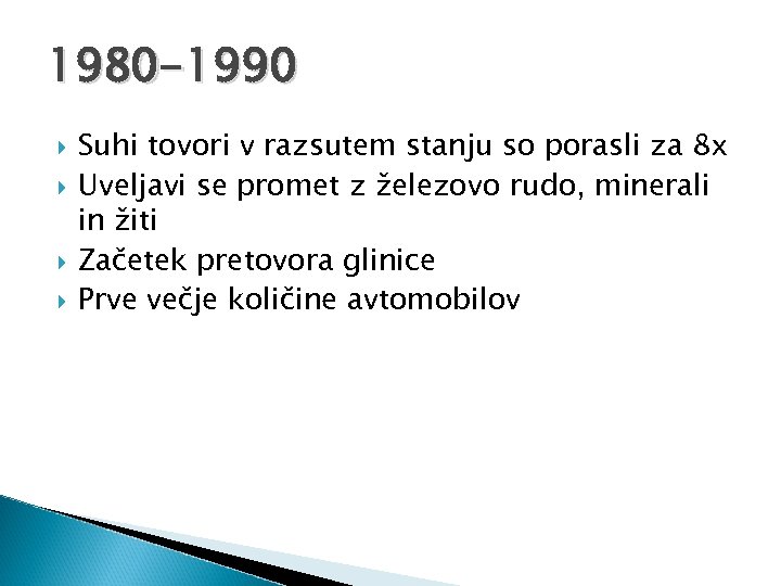 1980 -1990 Suhi tovori v razsutem stanju so porasli za 8 x Uveljavi se