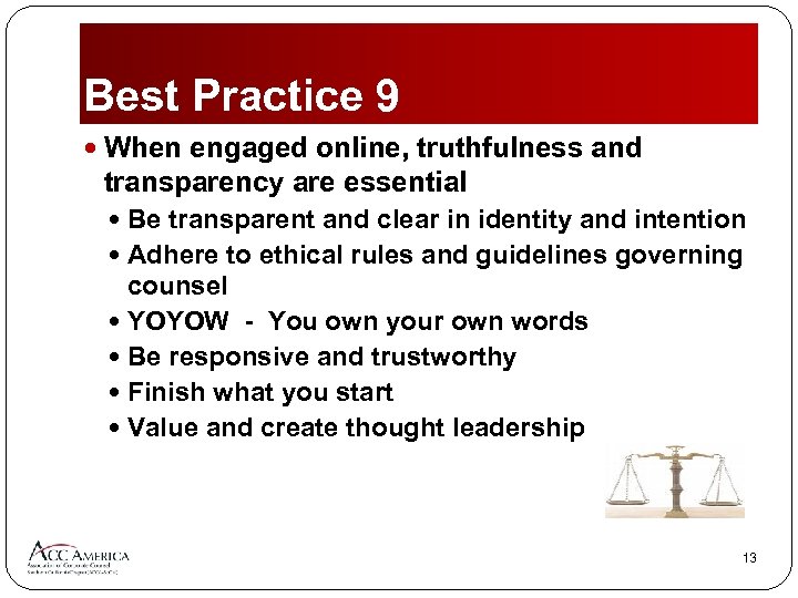 Best Practice 9 When engaged online, truthfulness and transparency are essential Be transparent and