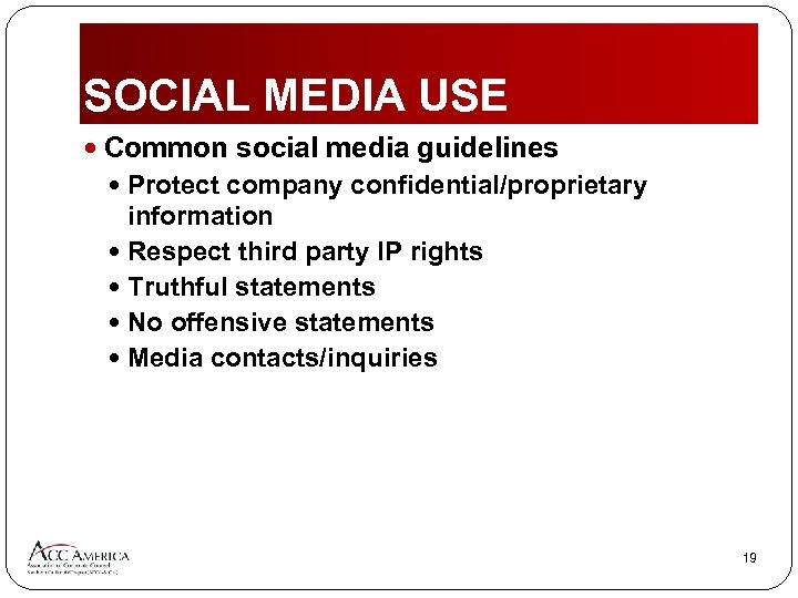 SOCIAL MEDIA USE Common social media guidelines Protect company confidential/proprietary information Respect third party