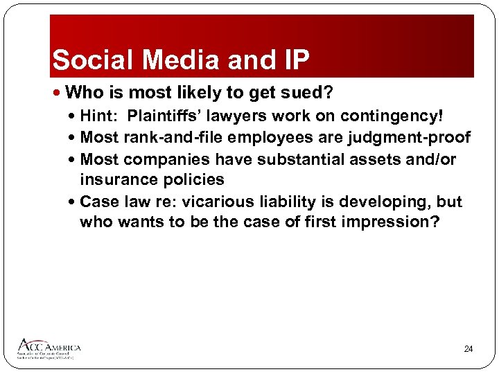 Social Media and IP Who is most likely to get sued? Hint: Plaintiffs’ lawyers