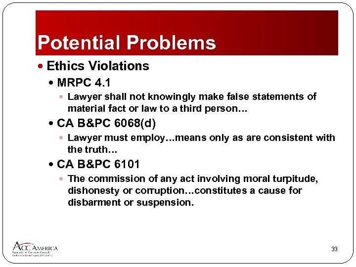 Potential Problems Ethics Violations MRPC 4. 1 Lawyer shall not knowingly make false statements