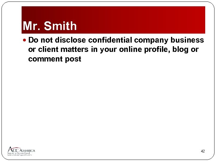 Mr. Smith Do not disclose confidential company business or client matters in your online