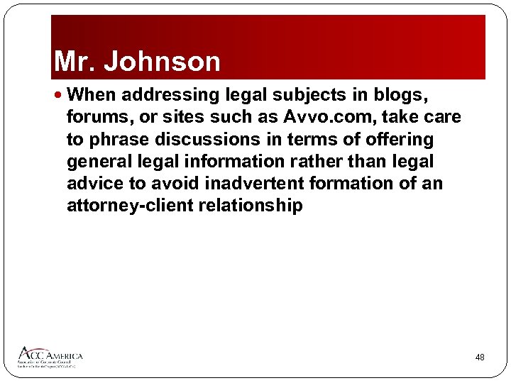 Mr. Johnson When addressing legal subjects in blogs, forums, or sites such as Avvo.