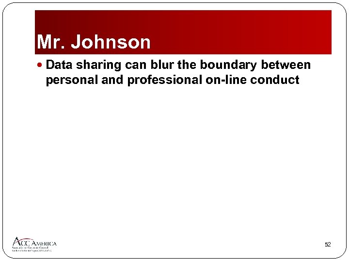 Mr. Johnson Data sharing can blur the boundary between personal and professional on-line conduct