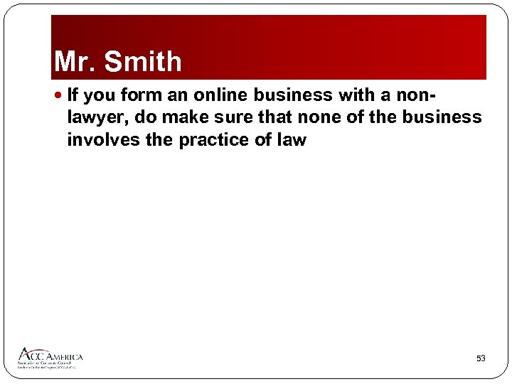 Mr. Smith If you form an online business with a non- lawyer, do make