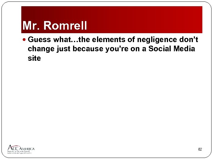 Mr. Romrell Guess what…the elements of negligence don’t change just because you’re on a