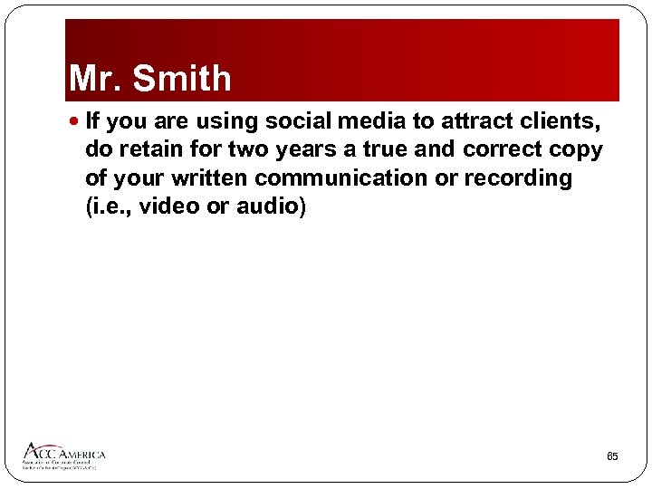 Mr. Smith If you are using social media to attract clients, do retain for